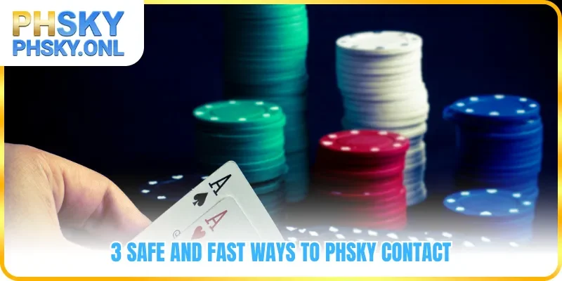 3 safe and fast ways to PHSKY contact