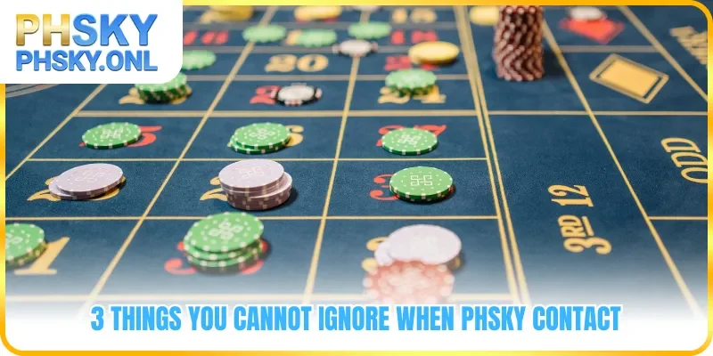 3 things you cannot ignore when PHSKY contact