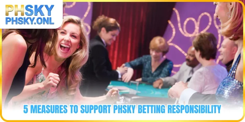 5 measures to support PHSKY Betting Responsibility