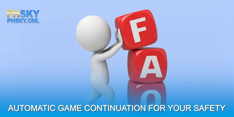 Automatic Game Continuation for Your Safety