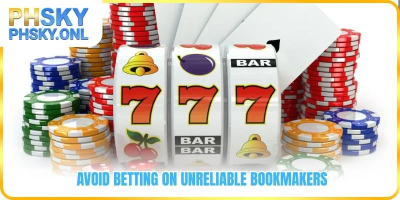 Avoid betting on unreliable bookmakers