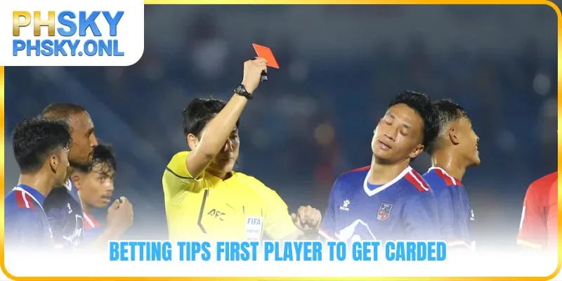 Betting tips First Player to Get Carded