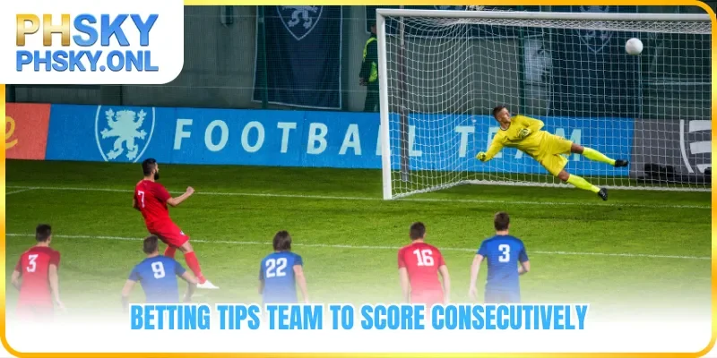 Betting tips Team to Score Consecutively