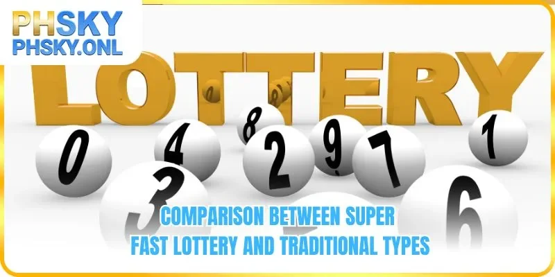 Comparison between super fast lottery and traditional types