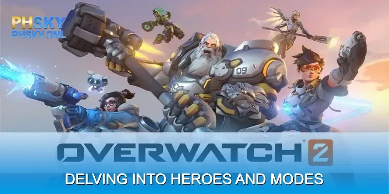 Delving into Heroes and Modes in Overwatch 2