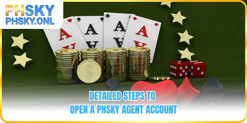 Detailed steps to open a PHSKY agent account