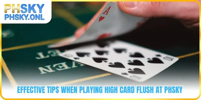 Effective tips when playing High Card Flush at PHSKY
