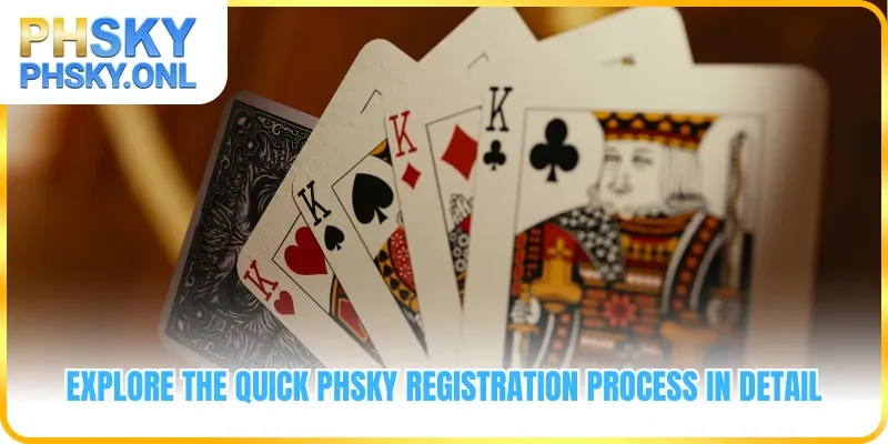 Explore the quick PHSKY registration process in detail