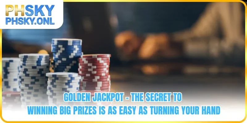 Golden Jackpot - The Secret to Winning Big Prizes Is As Easy As Turning Your Hand