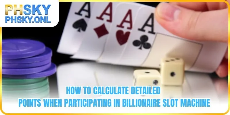 How to calculate detailed points when participating in Billionaire Slot Machine