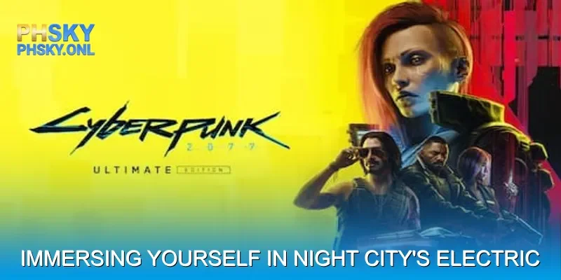 Immersing Yourself in Night City's Electric Pulse
