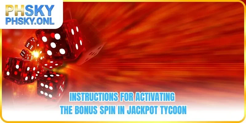 Instructions for activating the bonus spin in Jackpot Tycoon