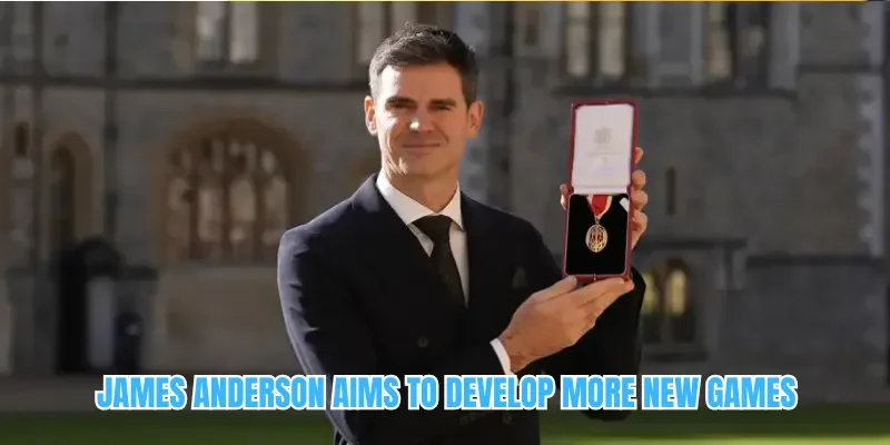 James Anderson aims to develop more new games