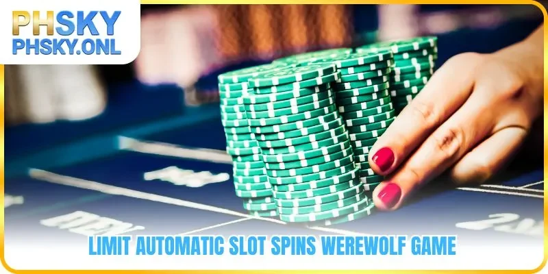 Limit automatic slot spins Werewolf game