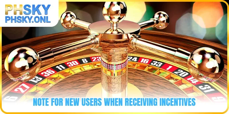 Note for new users when receiving incentives
