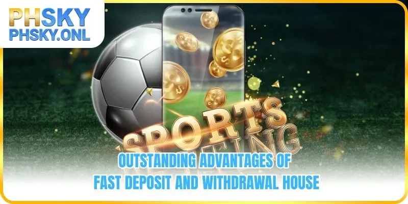 The secret to choosing fast deposit and withdrawal house