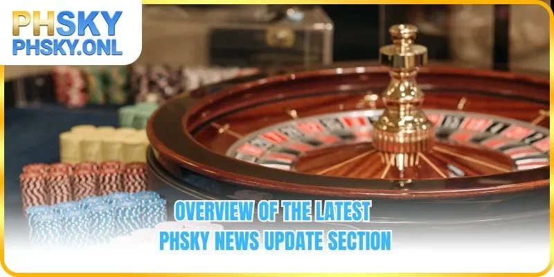Overview of the latest PHSKY news update section