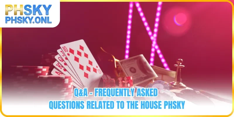 Q&A – Frequently asked questions related to the house PHSKY