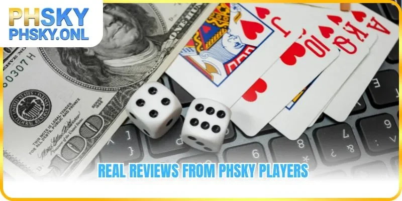 Real reviews from PHSKY players