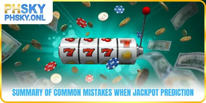 Summary of common mistakes when Jackpot prediction