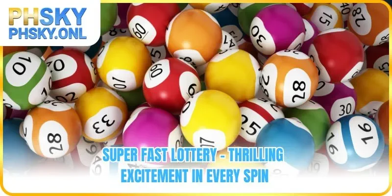 Super Fast Lottery – Thrilling Excitement In Every Spin