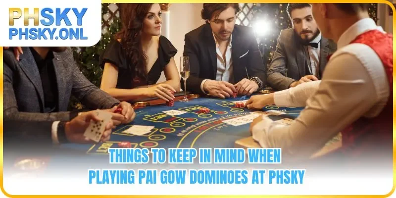 Things to keep in mind when playing Pai Gow Dominoes at PHSKY