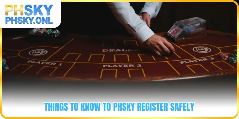 Things to know to PHSKY register safely