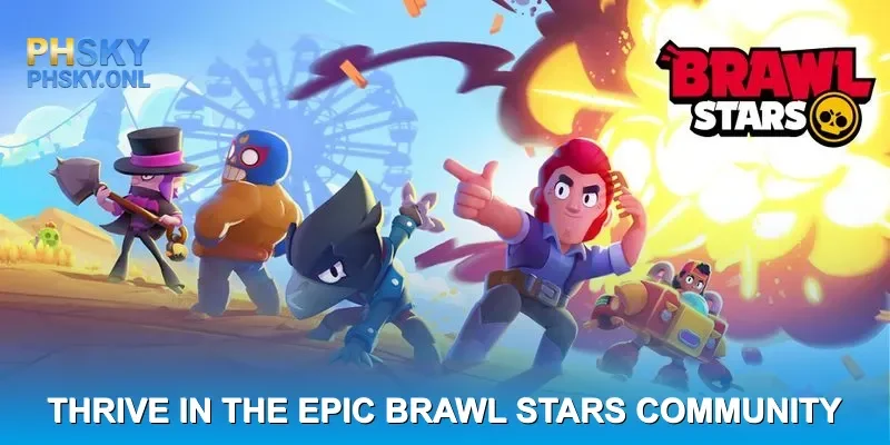 Thrive in the Epic Brawl Stars Community