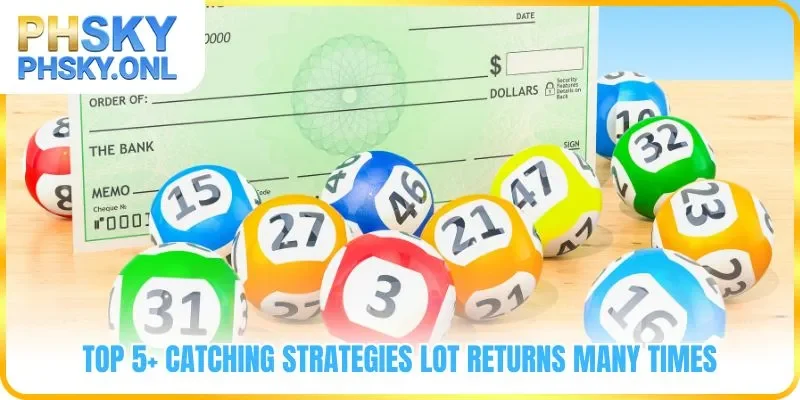 Top 5+ catching strategies lot returns many times