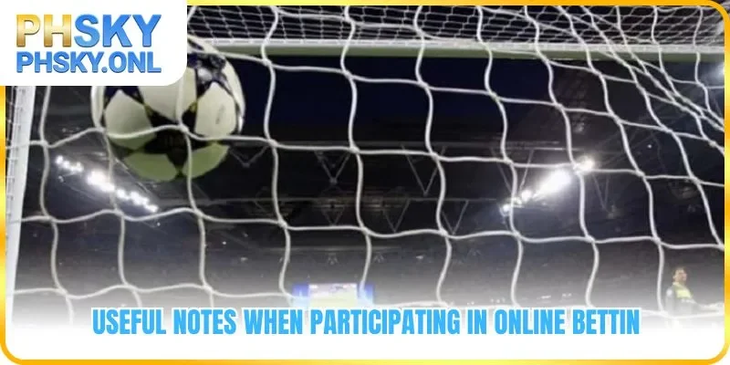 Useful notes when participating in online betting