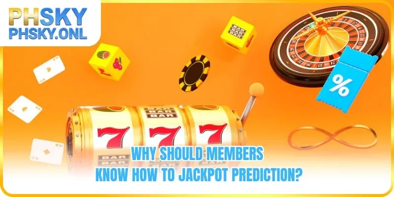 Why should members know how to Jackpot prediction?